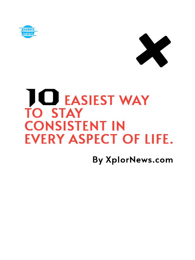 10 Easiest Way to Stay Consistent in Every Aspect of Life